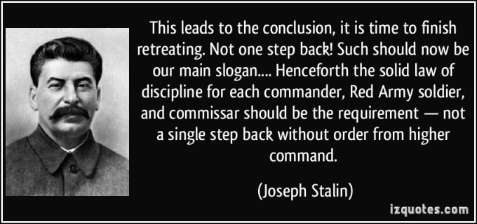 wpid-quote-this-leads-to-the-conclusion-it-is-time-to-finish-retreating-not-one-step-back-such-should-now-joseph-stalin-268850.jpg